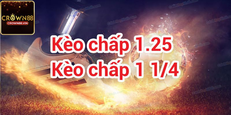 Kinh nghiệm VÀNG để chọn kèo 1.25 luôn thắng