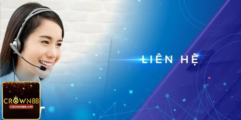 Liên hệ Crown88 để hưởng dịch vụ chăm sóc khách hàng tận tình