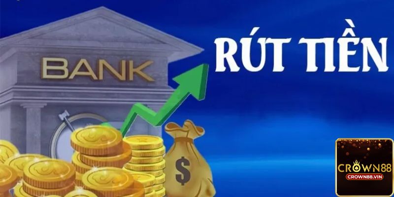 Những hình thức Rút Tiền Crown88 phổ biến nhất