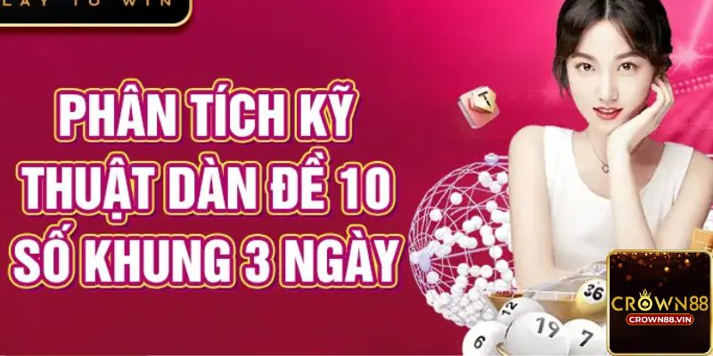 Cách Vào Tiền Dàn Đề 10 Số Khung 3 Ngày Hiệu Quả