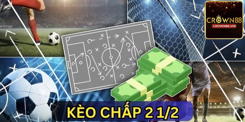 Kèo chấp 2 1/2 là gì?